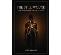 The Still Wound: Healing What Time Refused to Touch