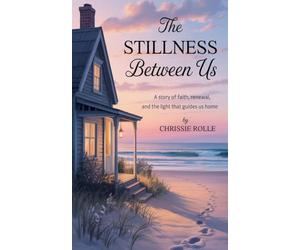 The Stillness Between Us: A Journey of Grief, Healing, and Finding Yourself Again