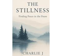 The Stillness: Finding Peace In The Pause