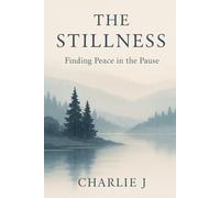 The Stillness: Finding Peace In The Pause