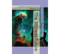 The Stillness Future: A Frequency Map for the World Beyond 2032 (Silence Stillness)