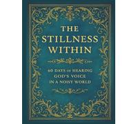 The Stillness Within: A 60-Day Devotional Journey to Cultivate Peace, Clarity, and Spiritual Depth