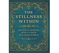 The Stillness Within: A 60-Day Devotional Journey to Cultivate Peace, Clarity, and Spiritual Depth