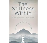 The Stillness Within: A Daily Mindfulness and Prayer Journal