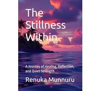 The Stillness Within: A Journey of Healing, Reflection, and Quiet Strength