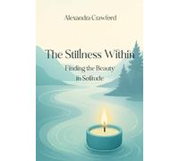 The Stillness Within: Finding the Beauty in Solitude