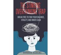 The Stinking Overthinking Trap: Break Free to Find Your Balance, Vitality, and Inner Calm (Books on Overthinking)