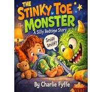 The Stinky Toe Monster: A Silly Bedtime Story