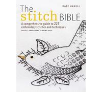 The Stitch Bible: A Comprehensive Guide to 225 Embroidery Stitches and Techniques