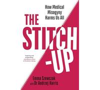 The Stitch-Up : How Medical Misogyny Harms Us All