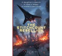 The StitchCount Rebellion: A daughter's search. A rebel's ledger. A soldier's sacrifice. (Sci-Fi Masterpiece Collection)