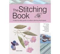 The Stitching Book: A Step-by-Step Guide to Surface Stitching Techniques