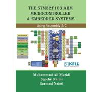 The STM32F103 Arm Microcontroller and Embedded Systems: Using Assembly and C