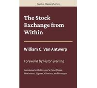 The Stock Exchange from Within: Capital Classics Series - Annotated Sovereign Edition
