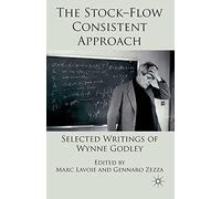 The Stock-Flow Consistent Approach: Selected Writings of Wynne Godley