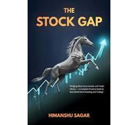 The Stock Gap: Bridging What Every Investor and Trader Misses - A Complete Practical Guide to Real-World Stock Investing and Trading