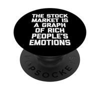 The Stock Market Is A Graph Of Rich People's Emotions - Fun PopSockets Adhesive PopGrip