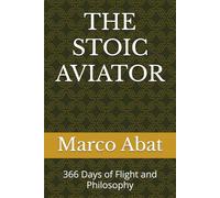 THE STOIC AVIATOR: 366 Days of Flight and Philosophy