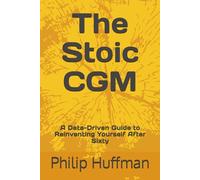The Stoic CGM: A Data-Driven Guide to Reinventing Yourself After Sixty
