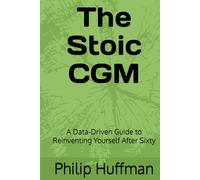 The Stoic CGM: A Data-Driven Guide to Reinventing Yourself After Sixty