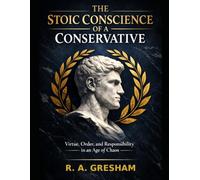 The Stoic Conscience of a Conservative (The Stoic Conservative Series)