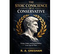 The Stoic Conscience of a Conservative (The Stoic Conservative Series)
