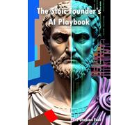 The Stoic Founder's AI Playbook: Using Ancient Wisdom to Command Modern Intelligence