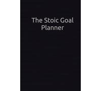 The Stoic Goal Planner: A Quarterly Journal for Discipline, Virtue, and Progress