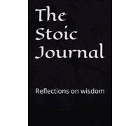 The Stoic Journal: Reflections on wisdom
