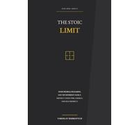 The Stoic Limit: Stop People-Pleasing, Say No Without Guilt, and Protect Your Time, Energy, and Self-Respect