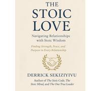THE STOIC LOVE: Navigating Relationships with Stoic Love