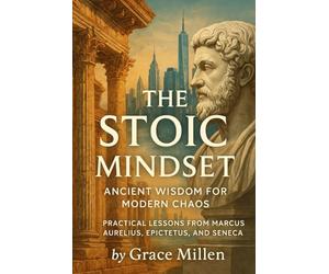 The Stoic Mindset: Ancient Wisdom for Modern Chaos