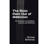 The Stoic Path Out of Addiction: An Interview on Freedom, Control, and Recovery