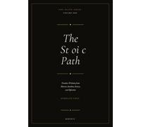 The stoic path: Timeless Wisdom from Marcus Aurelius, Seneca, and Epictetus