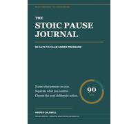 The Stoic Pause Journal: 90 Days to Calm Under Pressure