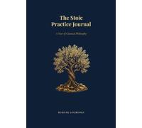 The Stoic Practice Journal: A Year of Classical Philosophy