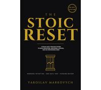 The Stoic Reset: A 90-Day Daily Practice System to Build Discipline, Emotional Control, and an Unshakeable Mind