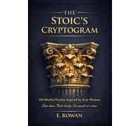 THE STOIC’S CRYPTOGRAM: 150 Mindful Puzzles Inspired by Stoic Wisdom