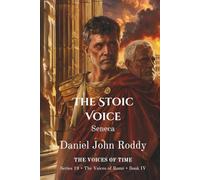 The Stoic Voice: Seneca (Series 19: The Voices of Rome)