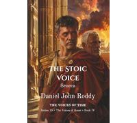 The Stoic Voice: Seneca (Series 19: The Voices of Rome)