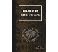 The Stoic Within: Field Notes for the Inner War
