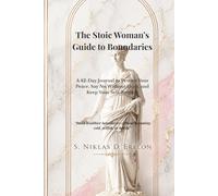 The Stoic Woman’s Guide to Boundaries: A 42-Day Journal to Protect Your Peace, Say No Without Guilt, and Keep Your Self-Respect