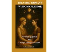 The Stoic Woman's Wisdom Calendar: 365 Days of Quotes for Courage, Clarity, and Calm