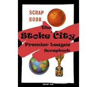 The Stoke City Premier League Scrapbook