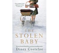 The Stolen Baby : A captivating World War 2 novel based on a true story by bestselling author Diney Costeloe