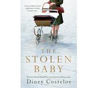 The Stolen Baby: A captivating World War 2 novel based on a true story by bestselling author Diney Costeloe