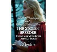 The Stolen Breeder: Pregnant With Four Alphas' Babies Book 5