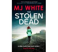 The Stolen Dead : A chilling, twisty and unputdownable British crime thriller