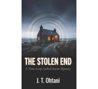 The Stolen End: A Time-Loop Locked-Room Mystery. She Designed Her Death. Someone Changed It.
