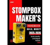 The Stompbox Maker’s Handbook : Build, Modify, and Repair Pedals 2025-2026